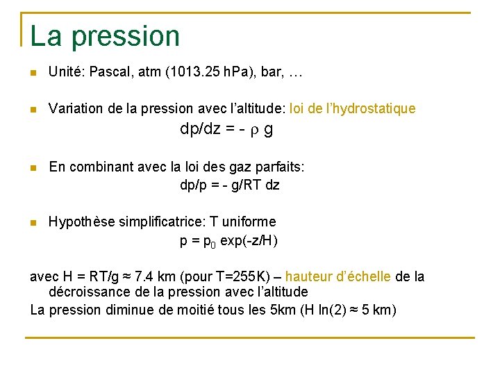 La pression n Unité: Pascal, atm (1013. 25 h. Pa), bar, … n Variation