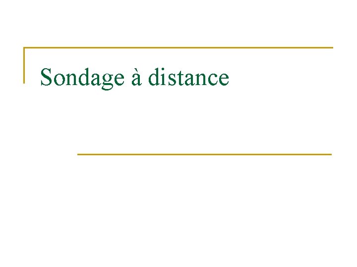 Sondage à distance 