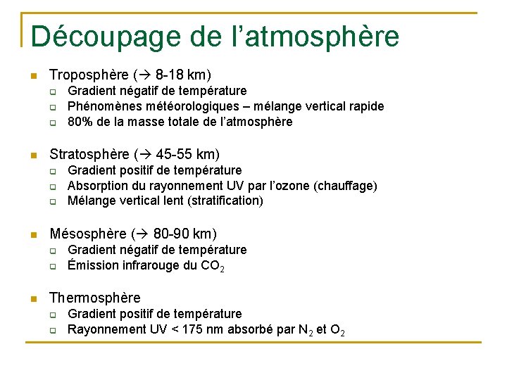 Découpage de l’atmosphère n Troposphère ( 8 -18 km) q q q n Stratosphère