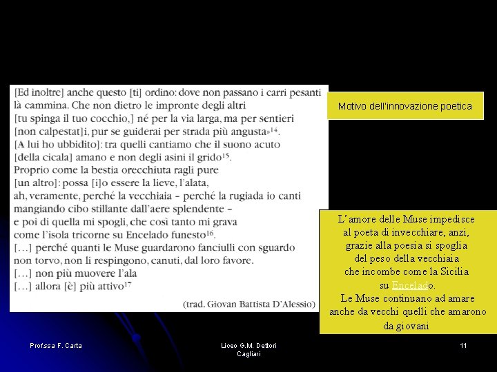 Motivo dell’innovazione poetica L’amore delle Muse impedisce al poeta di invecchiare, anzi, grazie alla Motivo dell’innovazione poetica L’amore delle Muse impedisce al poeta di invecchiare, anzi, grazie alla