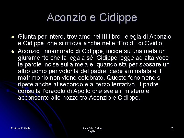Aconzio e Cidippe l l Giunta per intero, troviamo nel III libro l’elegia di Aconzio e Cidippe l l Giunta per intero, troviamo nel III libro l’elegia di