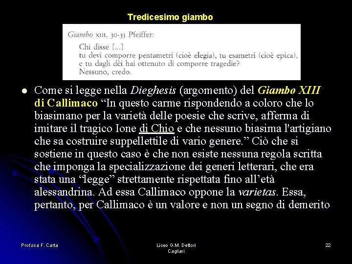Tredicesimo giambo l Come si legge nella Dieghesis (argomento) del Giambo XIII di Callimaco Tredicesimo giambo l Come si legge nella Dieghesis (argomento) del Giambo XIII di Callimaco