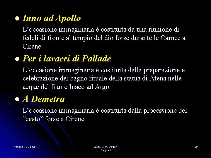 l Inno ad Apollo L’occasione immaginaria è costituita da una riunione di fedeli di l Inno ad Apollo L’occasione immaginaria è costituita da una riunione di fedeli di
