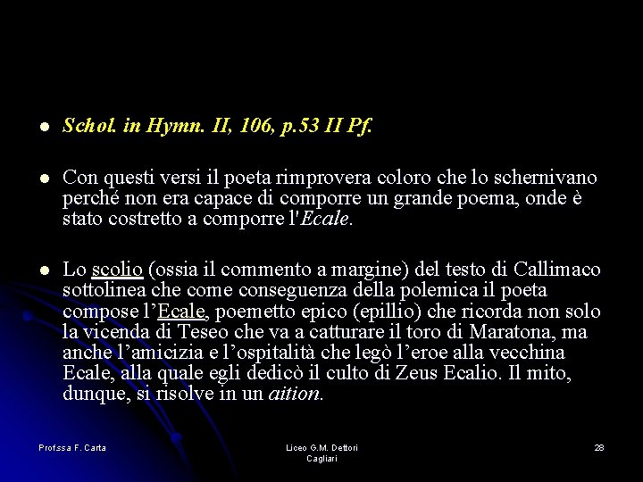 l Schol. in Hymn. II, 106, p. 53 II Pf. l Con questi versi l Schol. in Hymn. II, 106, p. 53 II Pf. l Con questi versi