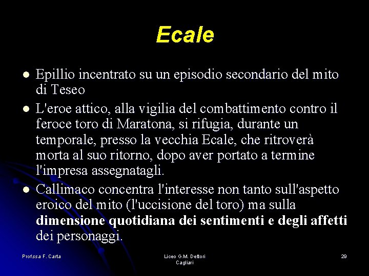 Ecale l l l Epillio incentrato su un episodio secondario del mito di Teseo Ecale l l l Epillio incentrato su un episodio secondario del mito di Teseo