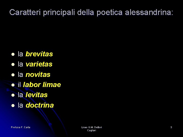 Caratteri principali della poetica alessandrina: l l l la brevitas la varietas la novitas Caratteri principali della poetica alessandrina: l l l la brevitas la varietas la novitas