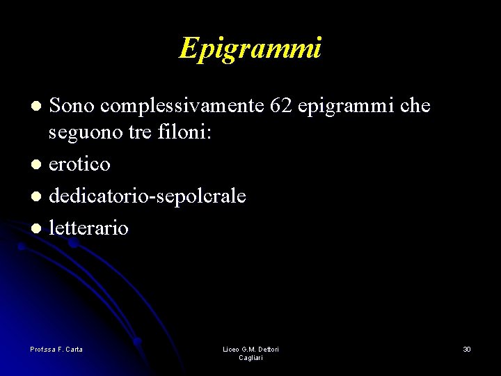Epigrammi Sono complessivamente 62 epigrammi che seguono tre filoni: l erotico l dedicatorio-sepolcrale l Epigrammi Sono complessivamente 62 epigrammi che seguono tre filoni: l erotico l dedicatorio-sepolcrale l