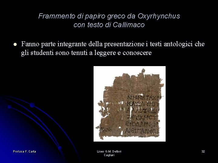 Frammento di papiro greco da Oxyrhynchus con testo di Callimaco l Fanno parte integrante Frammento di papiro greco da Oxyrhynchus con testo di Callimaco l Fanno parte integrante