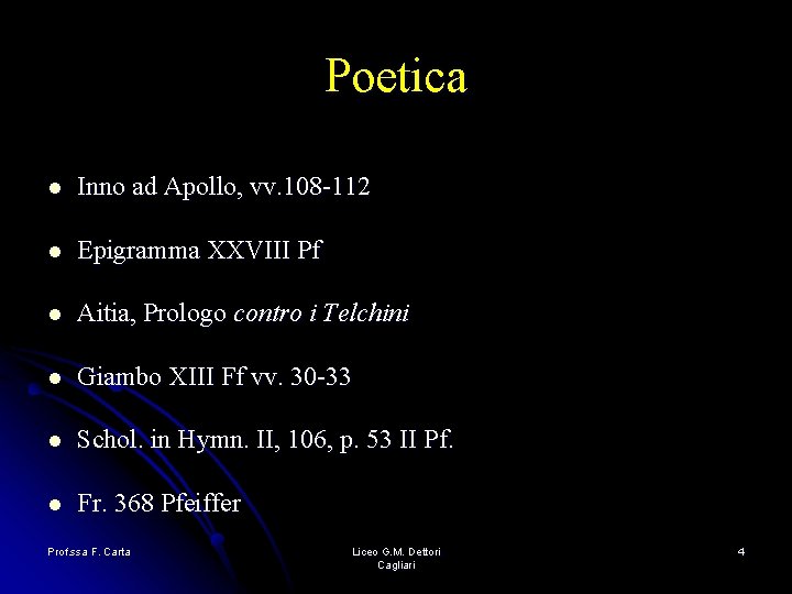 Poetica l Inno ad Apollo, vv. 108 -112 l Epigramma XXVIII Pf l Aitia, Poetica l Inno ad Apollo, vv. 108 -112 l Epigramma XXVIII Pf l Aitia,