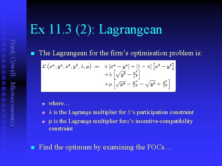 Ex 11. 3 (2): Lagrangean Frank Cowell: Microeconomics n The Lagrangean for the firm’s