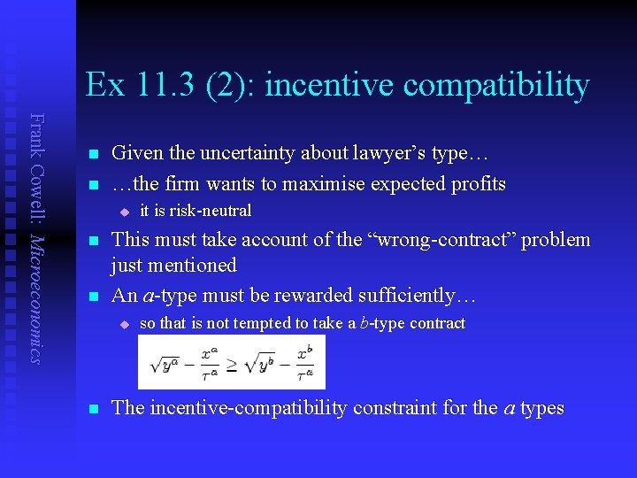 Ex 11. 3 (2): incentive compatibility Frank Cowell: Microeconomics n n Given the uncertainty