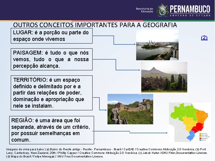OUTROS CONCEITOS IMPORTANTES PARA A GEOGRAFIA LUGAR: é a porção ou parte do espaço