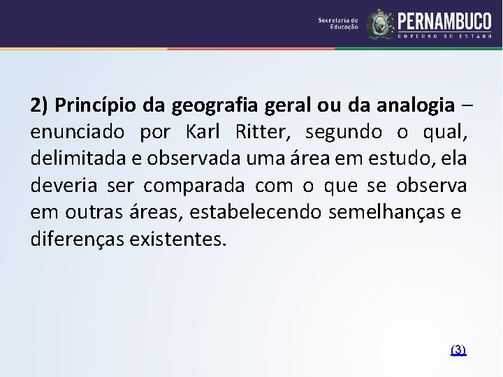 2) Princípio da geografia geral ou da analogia – enunciado por Karl Ritter, segundo