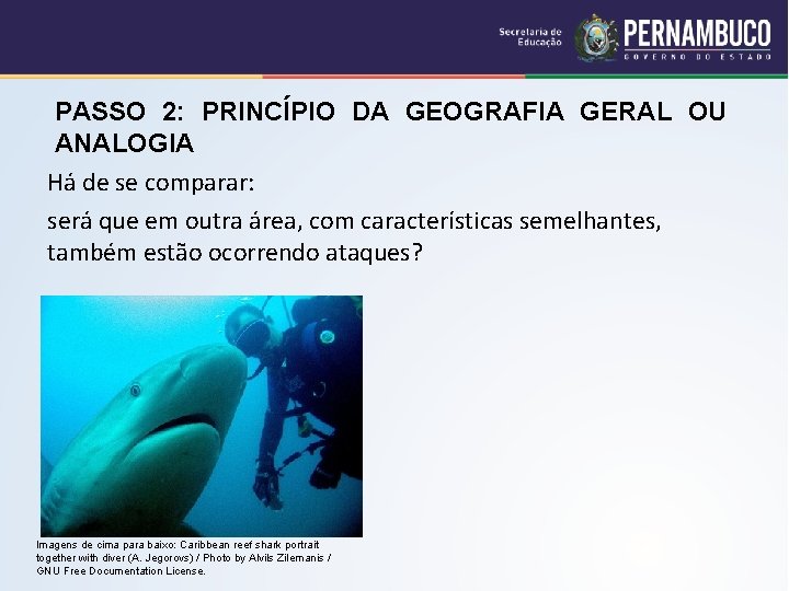 PASSO 2: PRINCÍPIO DA GEOGRAFIA GERAL OU ANALOGIA Há de se comparar: será que