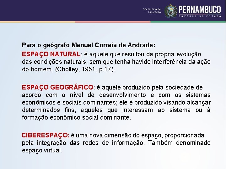 Para o geógrafo Manuel Correia de Andrade: ESPAÇO NATURAL: é aquele que resultou da