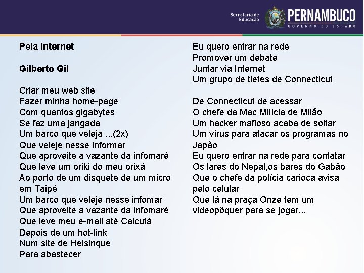 Pela Internet Gilberto Gil Criar meu web site Fazer minha home-page Com quantos gigabytes