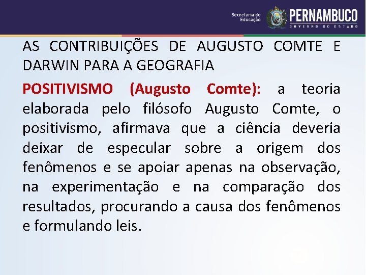 AS CONTRIBUIÇÕES DE AUGUSTO COMTE E DARWIN PARA A GEOGRAFIA POSITIVISMO (Augusto Comte): a