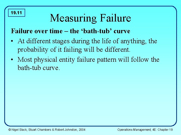 19. 11 Measuring Failure over time – the ‘bath-tub’ curve • At different stages 19. 11 Measuring Failure over time – the ‘bath-tub’ curve • At different stages