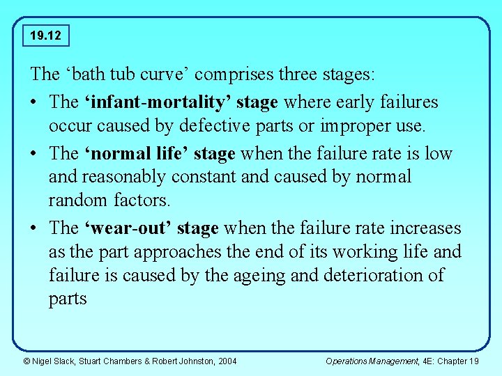 19. 12 The ‘bath tub curve’ comprises three stages: • The ‘infant-mortality’ stage where 19. 12 The ‘bath tub curve’ comprises three stages: • The ‘infant-mortality’ stage where