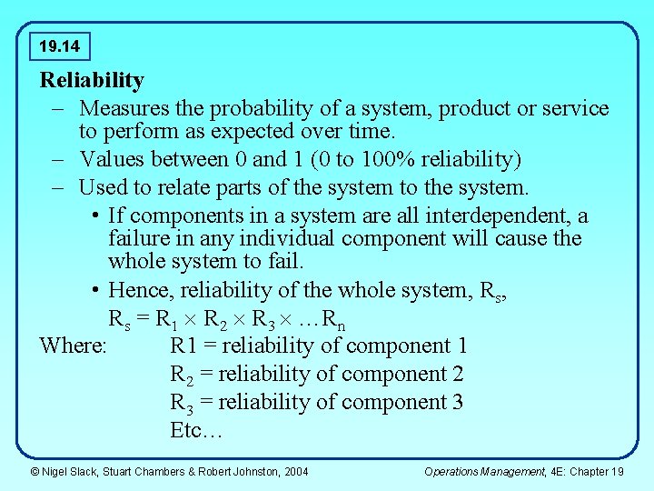 19. 14 Reliability – Measures the probability of a system, product or service to 19. 14 Reliability – Measures the probability of a system, product or service to