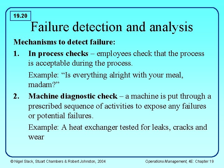 19. 20 Failure detection and analysis Mechanisms to detect failure: 1. In process checks 19. 20 Failure detection and analysis Mechanisms to detect failure: 1. In process checks