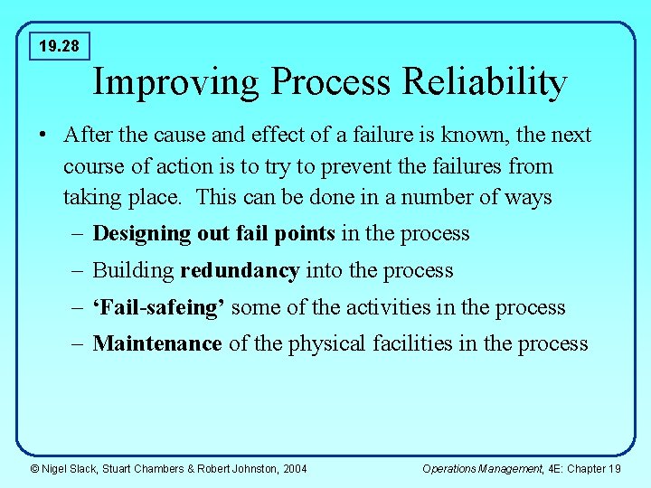 19. 28 Improving Process Reliability • After the cause and effect of a failure 19. 28 Improving Process Reliability • After the cause and effect of a failure