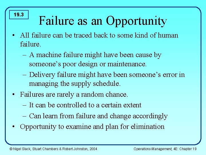 19. 3 Failure as an Opportunity • All failure can be traced back to 19. 3 Failure as an Opportunity • All failure can be traced back to