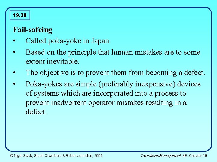 19. 30 Fail-safeing • Called poka-yoke in Japan. • Based on the principle that 19. 30 Fail-safeing • Called poka-yoke in Japan. • Based on the principle that