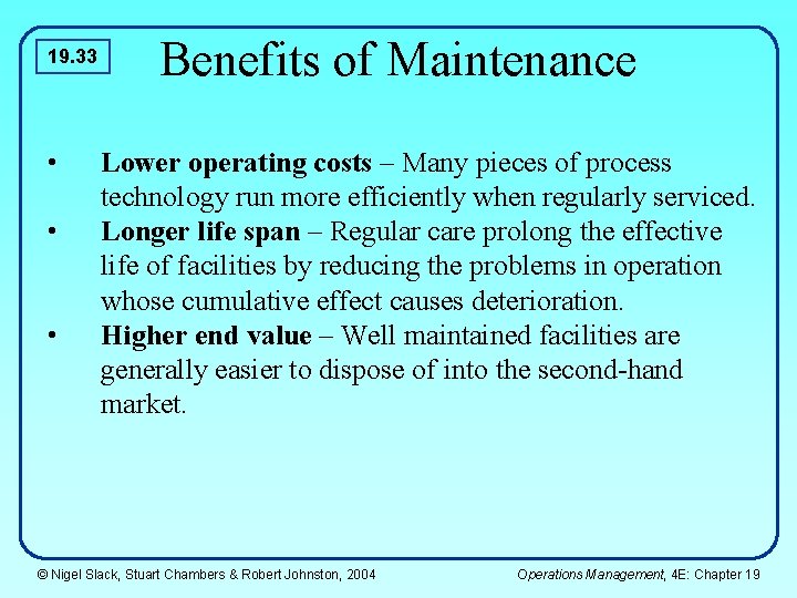 19. 33 • • • Benefits of Maintenance Lower operating costs – Many pieces 19. 33 • • • Benefits of Maintenance Lower operating costs – Many pieces