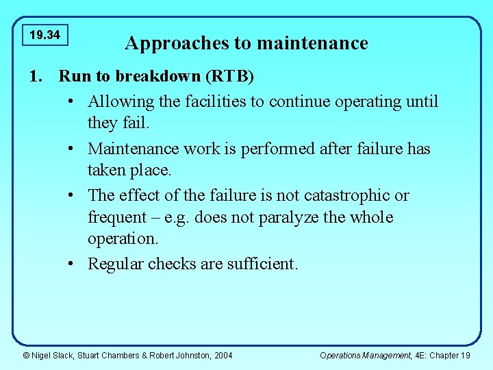19. 34 Approaches to maintenance 1. Run to breakdown (RTB) • Allowing the facilities 19. 34 Approaches to maintenance 1. Run to breakdown (RTB) • Allowing the facilities