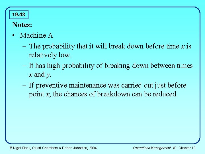 19. 48 Notes: • Machine A – The probability that it will break down 19. 48 Notes: • Machine A – The probability that it will break down