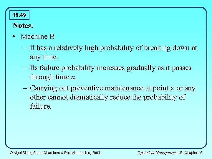 19. 49 Notes: • Machine B – It has a relatively high probability of 19. 49 Notes: • Machine B – It has a relatively high probability of