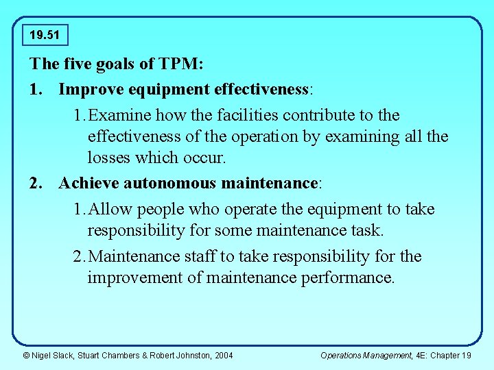 19. 51 The five goals of TPM: 1. Improve equipment effectiveness: 1. Examine how 19. 51 The five goals of TPM: 1. Improve equipment effectiveness: 1. Examine how