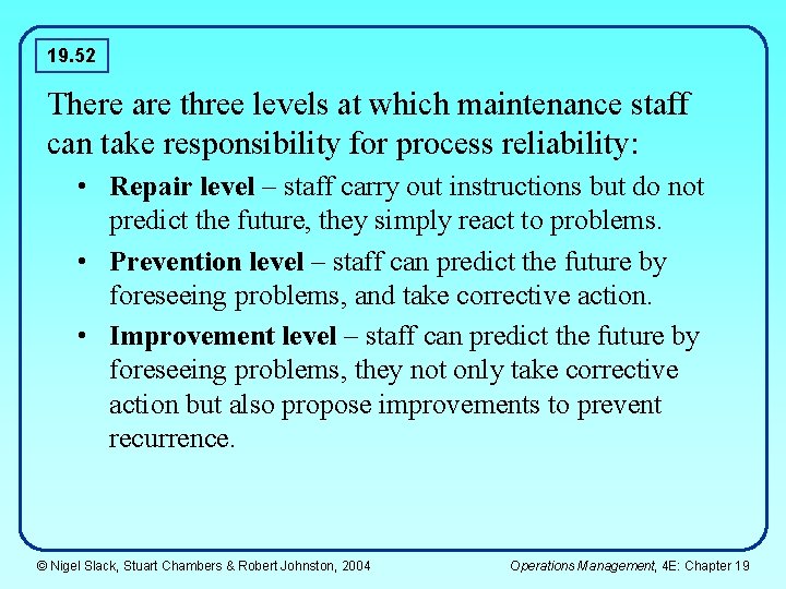 19. 52 There are three levels at which maintenance staff can take responsibility for 19. 52 There are three levels at which maintenance staff can take responsibility for