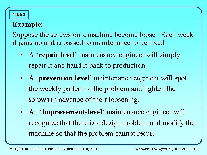 19. 53 Example: Suppose the screws on a machine become loose. Each week it 19. 53 Example: Suppose the screws on a machine become loose. Each week it