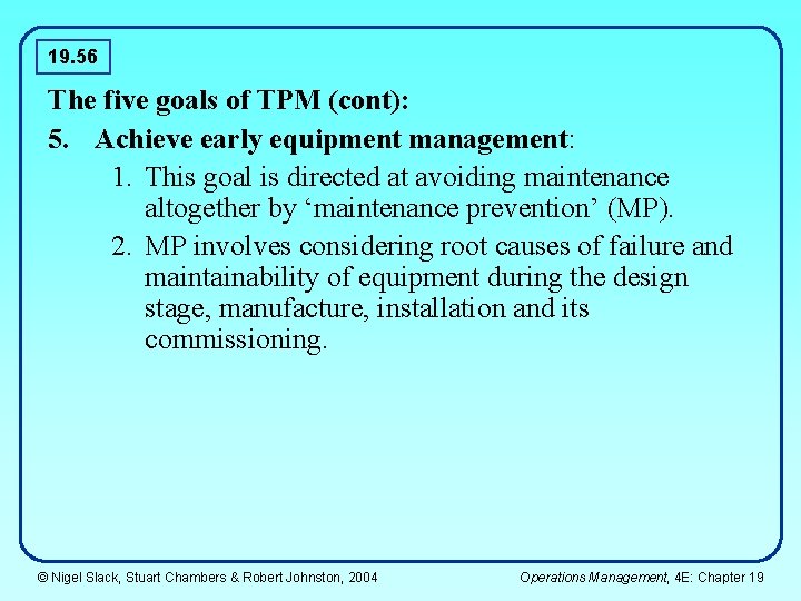 19. 56 The five goals of TPM (cont): 5. Achieve early equipment management: 1. 19. 56 The five goals of TPM (cont): 5. Achieve early equipment management: 1.