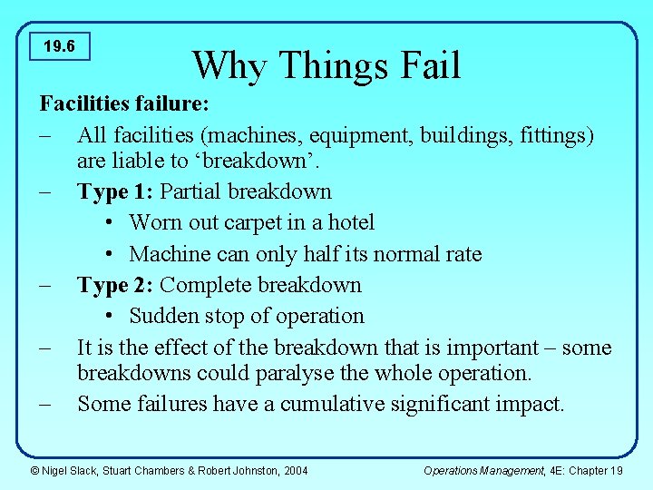 19. 6 Why Things Fail Facilities failure: – All facilities (machines, equipment, buildings, fittings) 19. 6 Why Things Fail Facilities failure: – All facilities (machines, equipment, buildings, fittings)