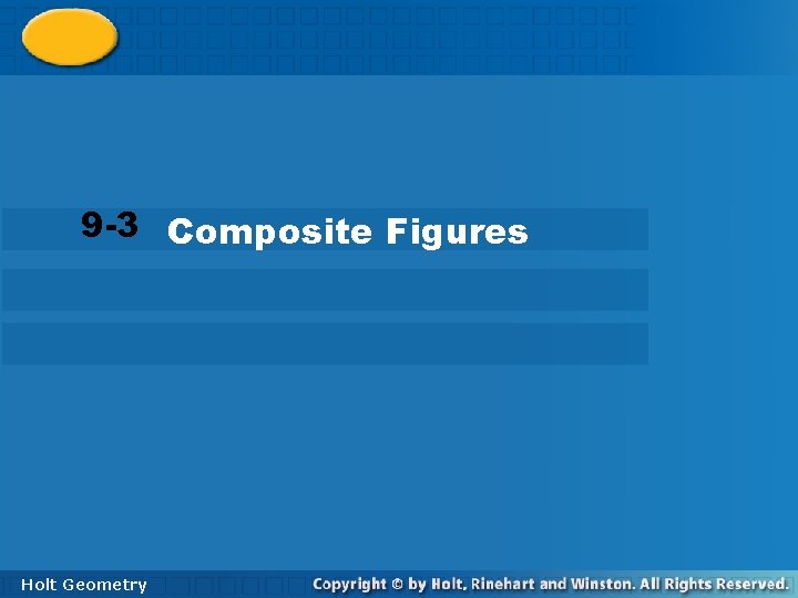 9 -3 Composite Figures Holt Geometry 