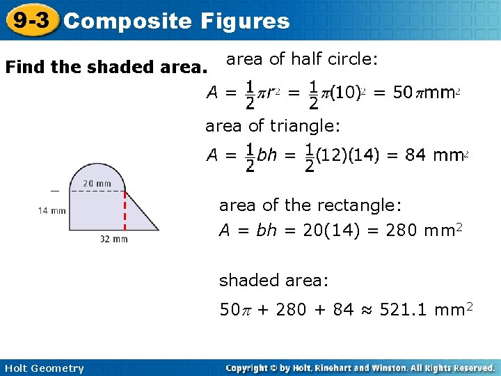 9 -3 Composite Figures Find the shaded area of half circle: area of triangle: