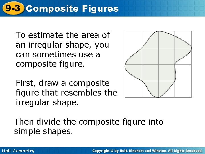 9 -3 Composite Figures To estimate the area of an irregular shape, you can