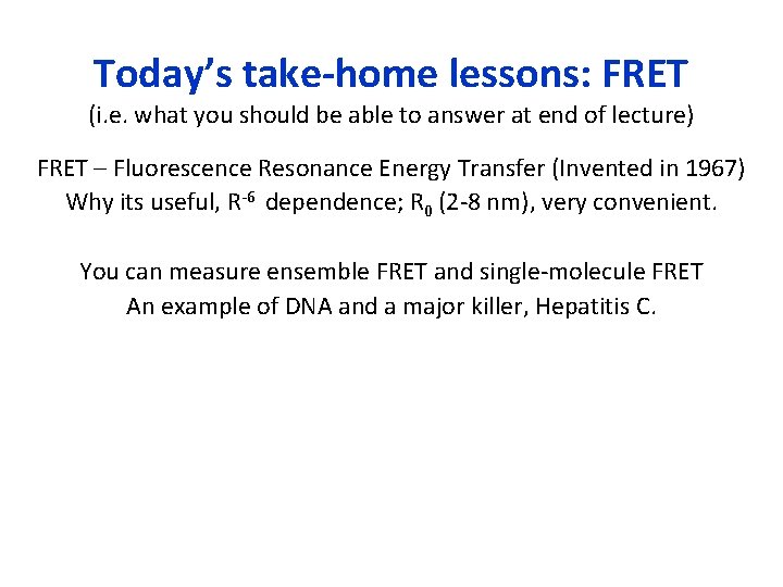 Today’s take-home lessons: FRET (i. e. what you should be able to answer at