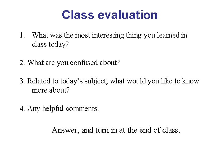 Class evaluation 1. What was the most interesting thing you learned in class today?