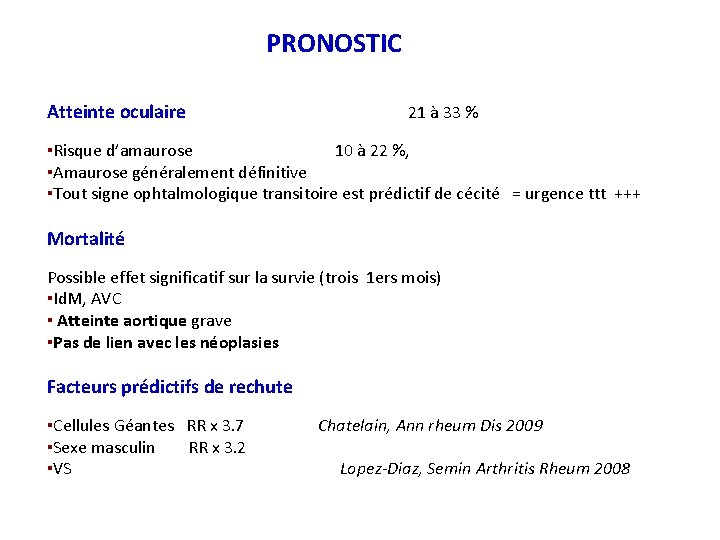 PRONOSTIC Atteinte oculaire 21 à 33 % ▪Risque d’amaurose 10 à 22 %, ▪Amaurose