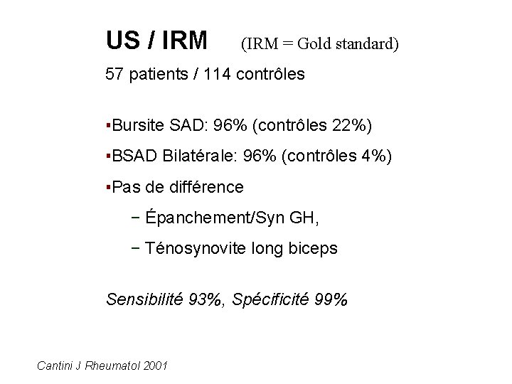 US / IRM (IRM = Gold standard) 57 patients / 114 contrôles ▪Bursite SAD: