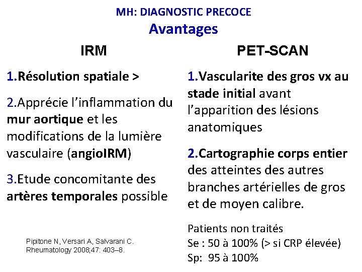 MH: DIAGNOSTIC PRECOCE Avantages IRM 1. Résolution spatiale > 2. Apprécie l’inflammation du mur