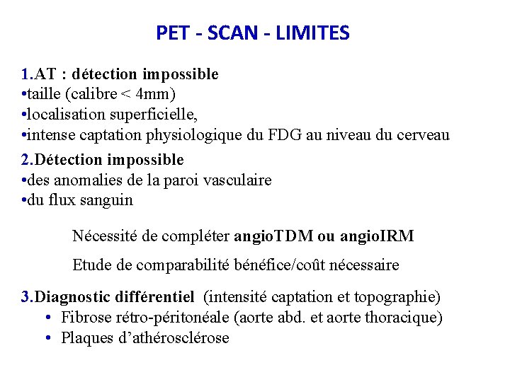 PET - SCAN - LIMITES 1. AT : détection impossible • taille (calibre <