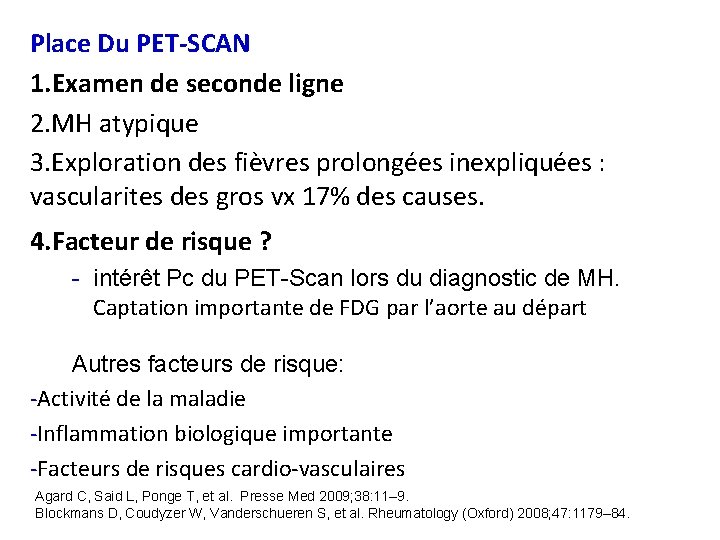 Place Du PET-SCAN 1. Examen de seconde ligne 2. MH atypique 3. Exploration des