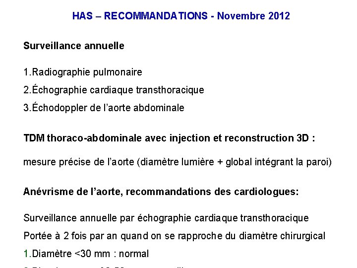 HAS – RECOMMANDATIONS - Novembre 2012 Surveillance annuelle 1. Radiographie pulmonaire 2. Échographie cardiaque