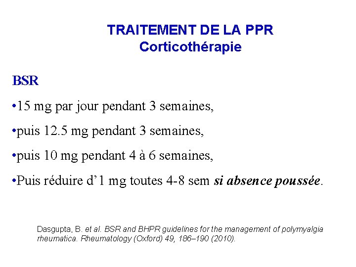 TRAITEMENT DE LA PPR Corticothérapie BSR • 15 mg par jour pendant 3 semaines,