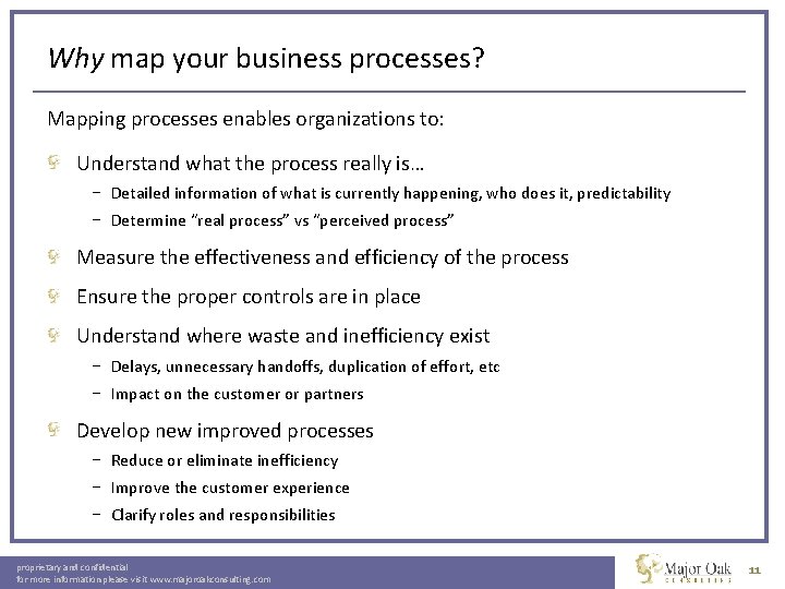 Why map your business processes? Mapping processes enables organizations to: Understand what the process